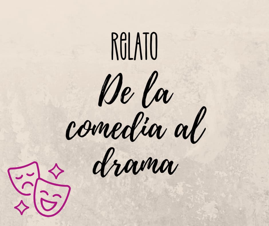 de la comedia al drama